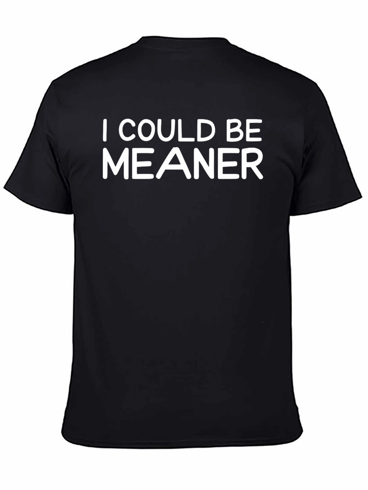 I Could Be Meaner Graphic Tee