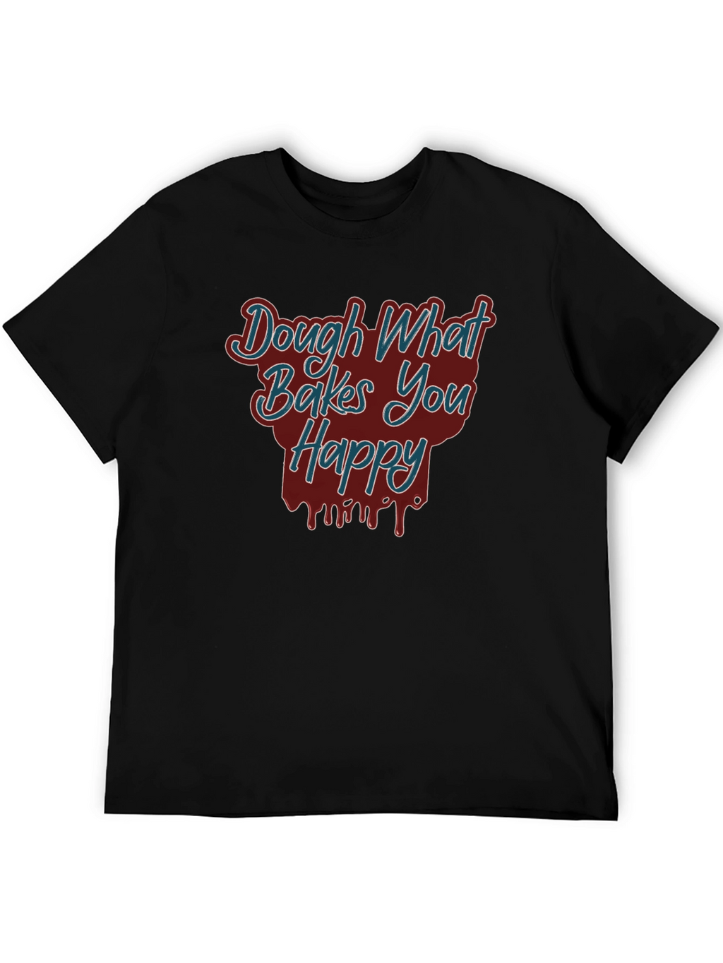 Dough What Bakes You Happy Tee