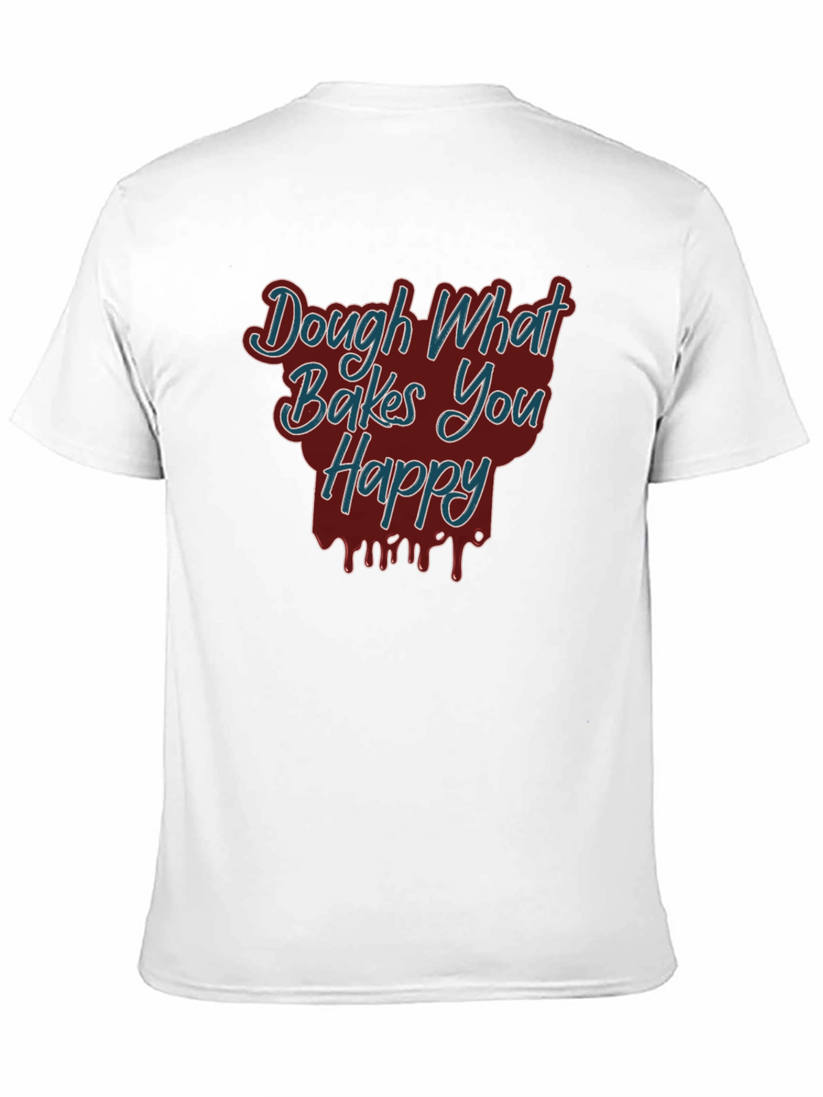 Dough What Bakes You Happy Tee
