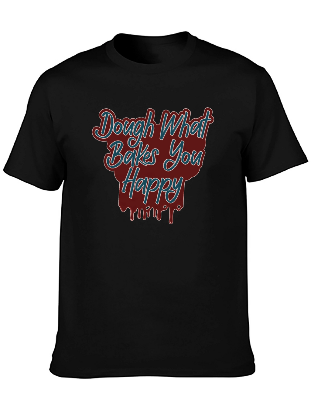 Dough What Bakes You Happy Tee
