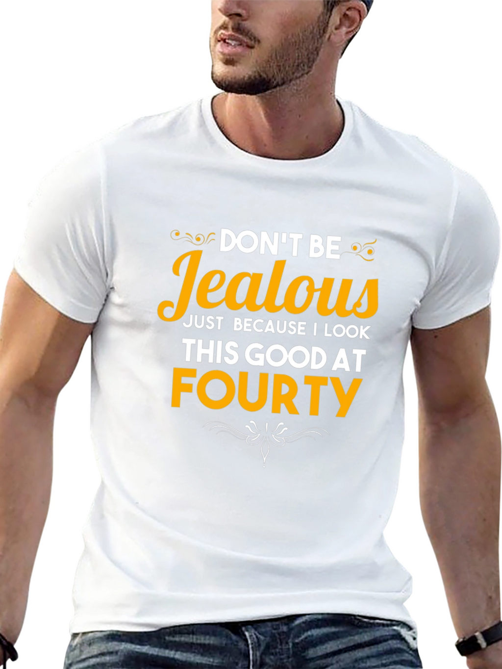 Dont Be Jealous Forty T-Shirt