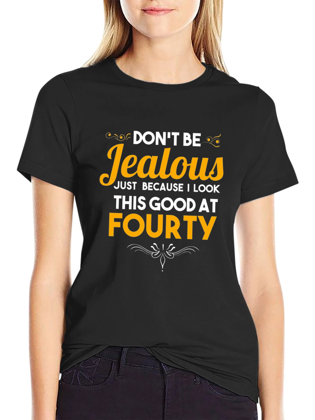 Dont Be Jealous Forty T-Shirt
