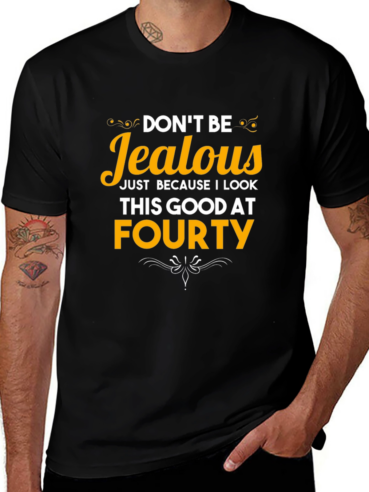 Dont Be Jealous Forty T-Shirt