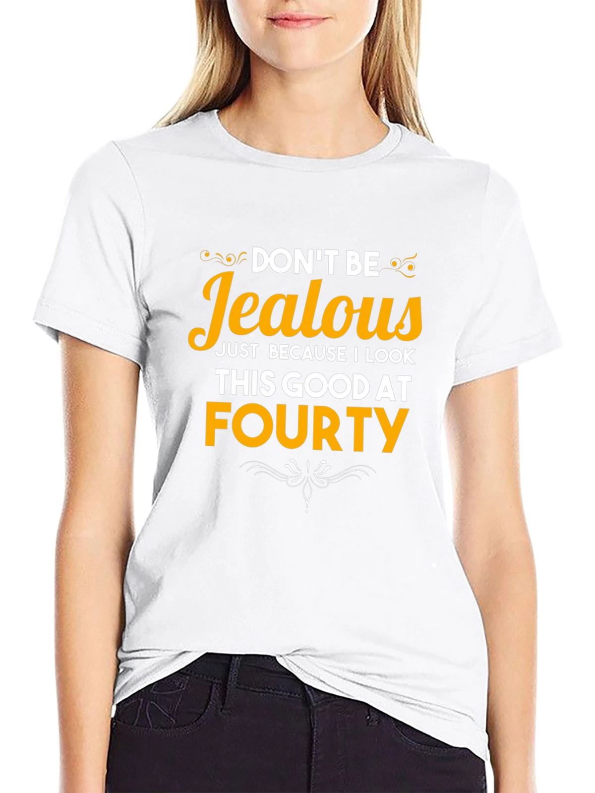 Dont Be Jealous Forty T-Shirt