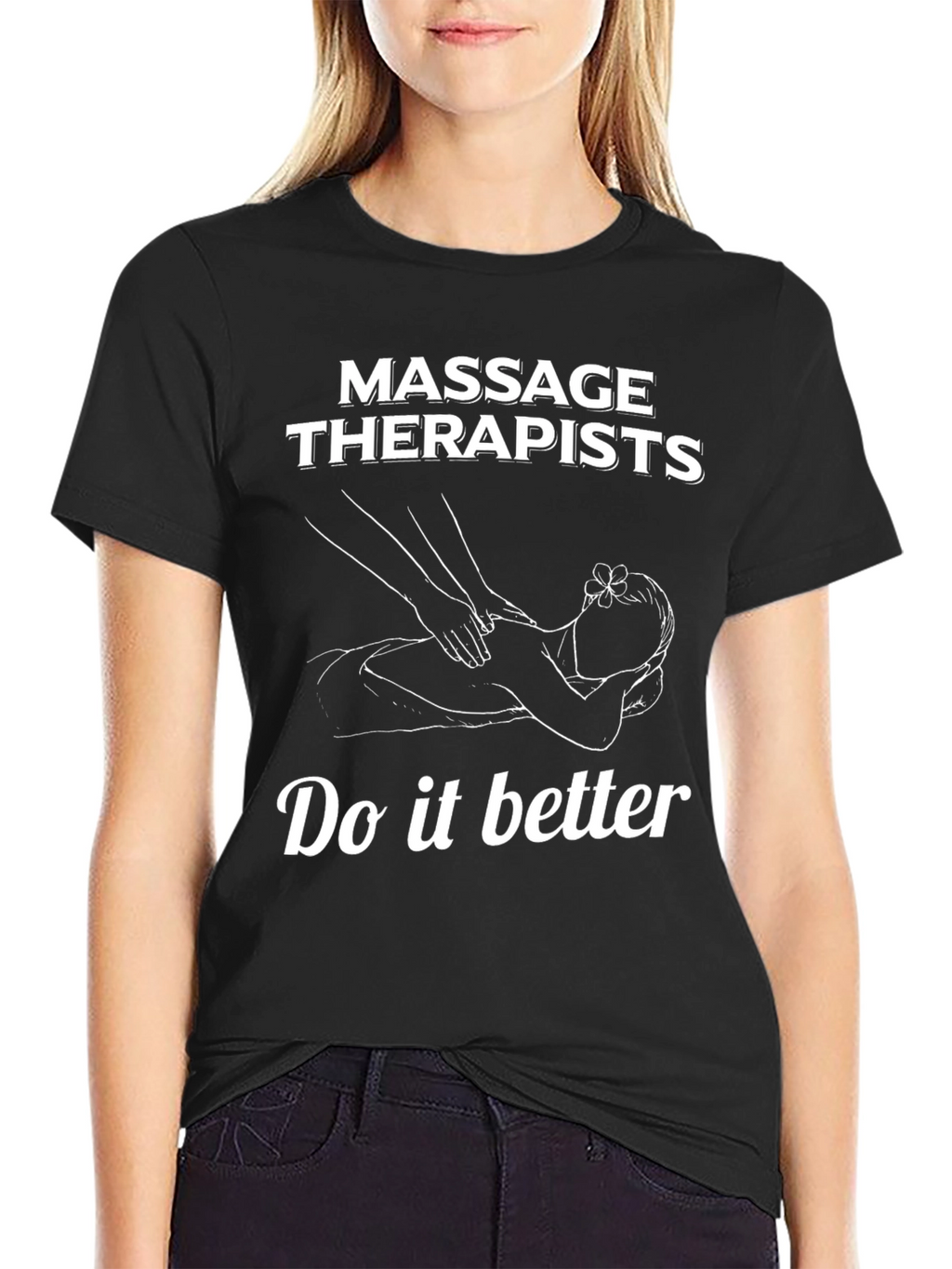 Massage Therapists Tee - Do It Better