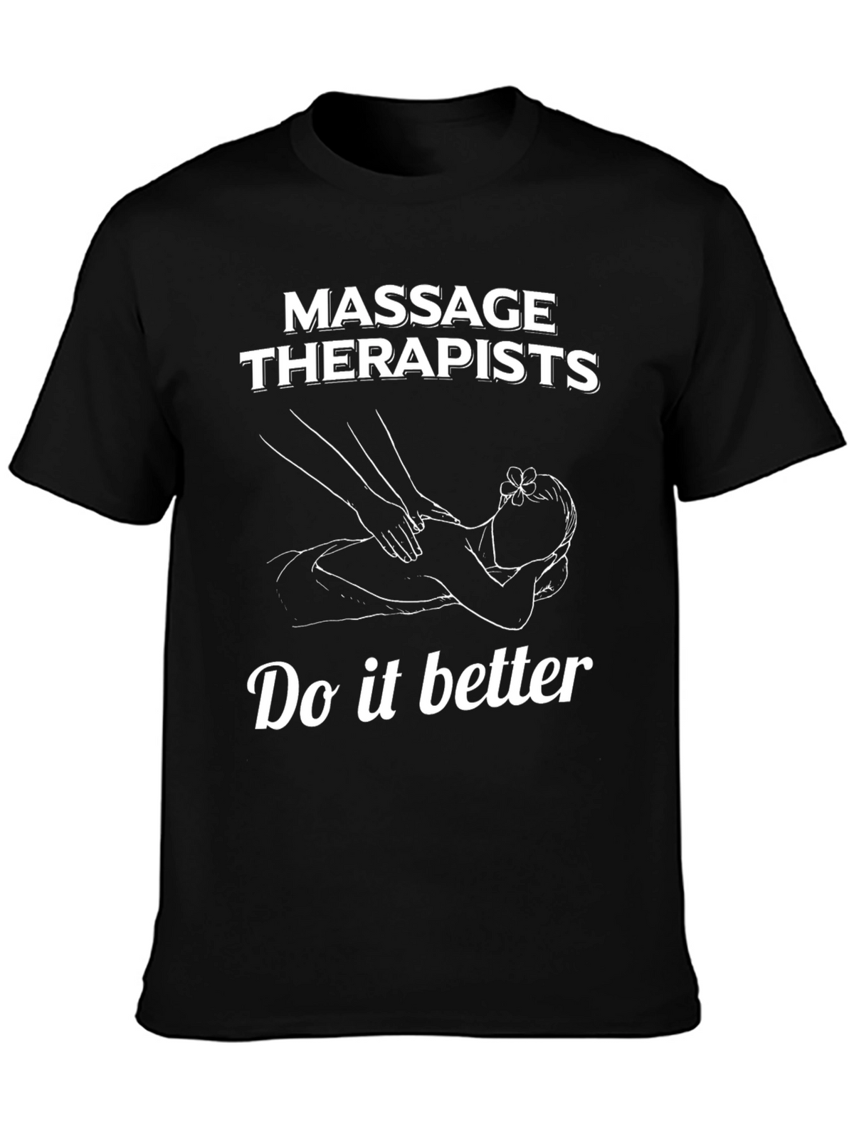 Massage Therapists Tee - Do It Better