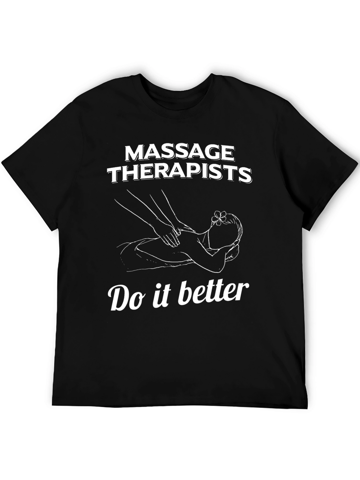 Massage Therapists Tee - Do It Better