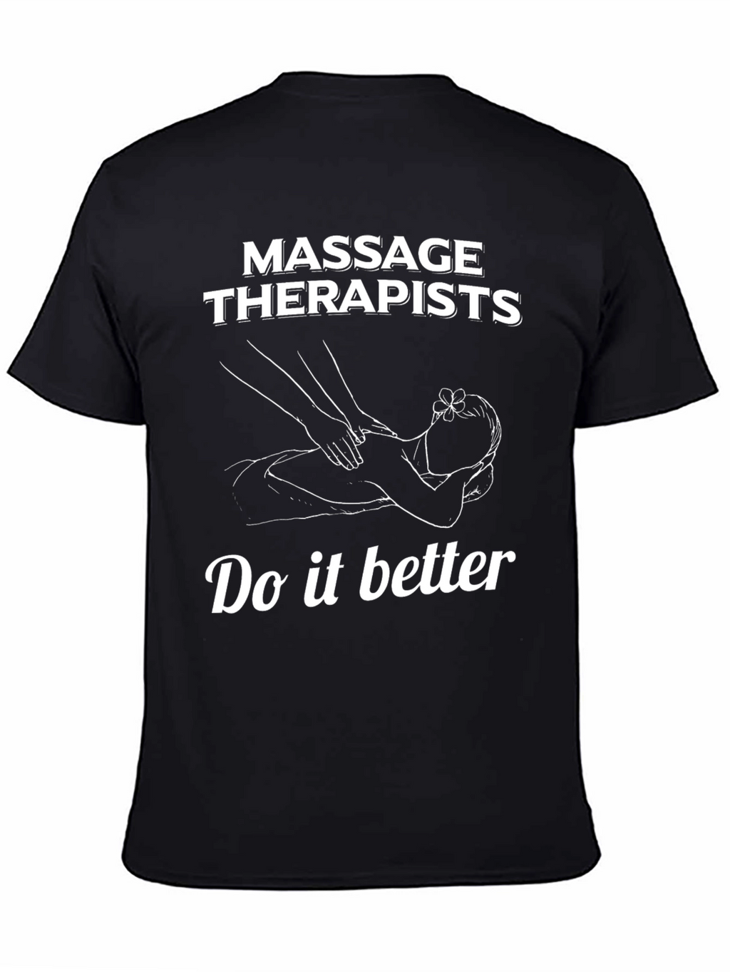Massage Therapists Tee - Do It Better