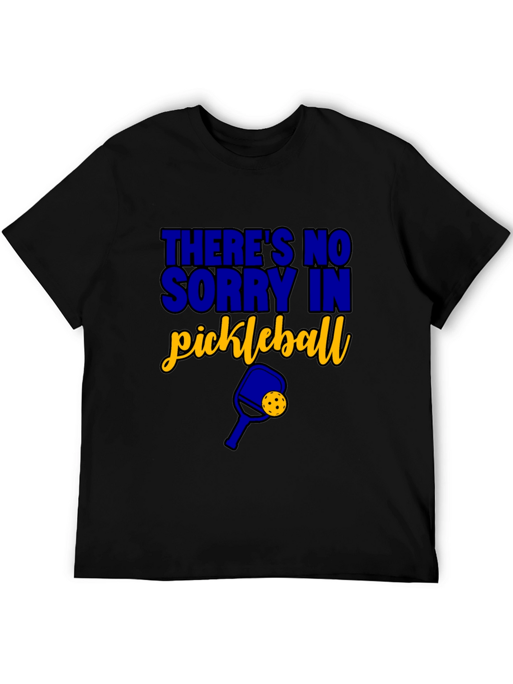Funny Pickleball T-Shirt - Theres No Sorry