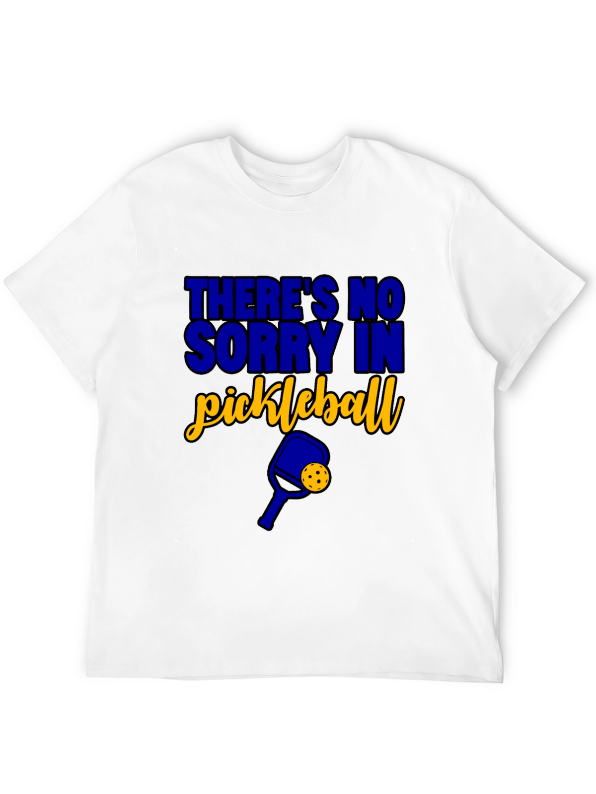 Funny Pickleball T-Shirt - Theres No Sorry