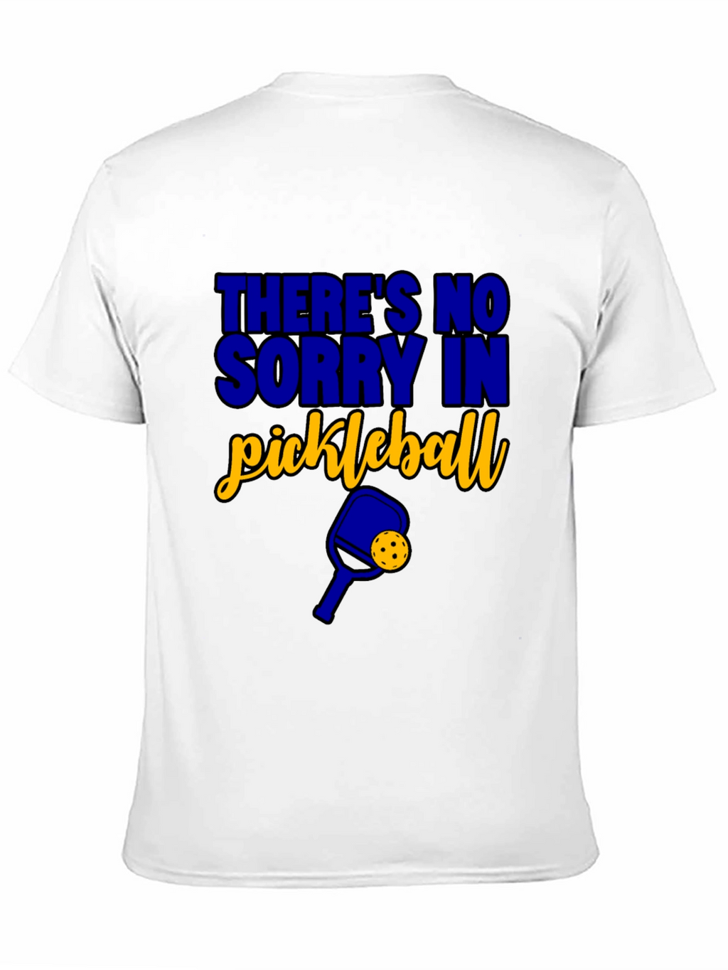 Funny Pickleball T-Shirt - Theres No Sorry