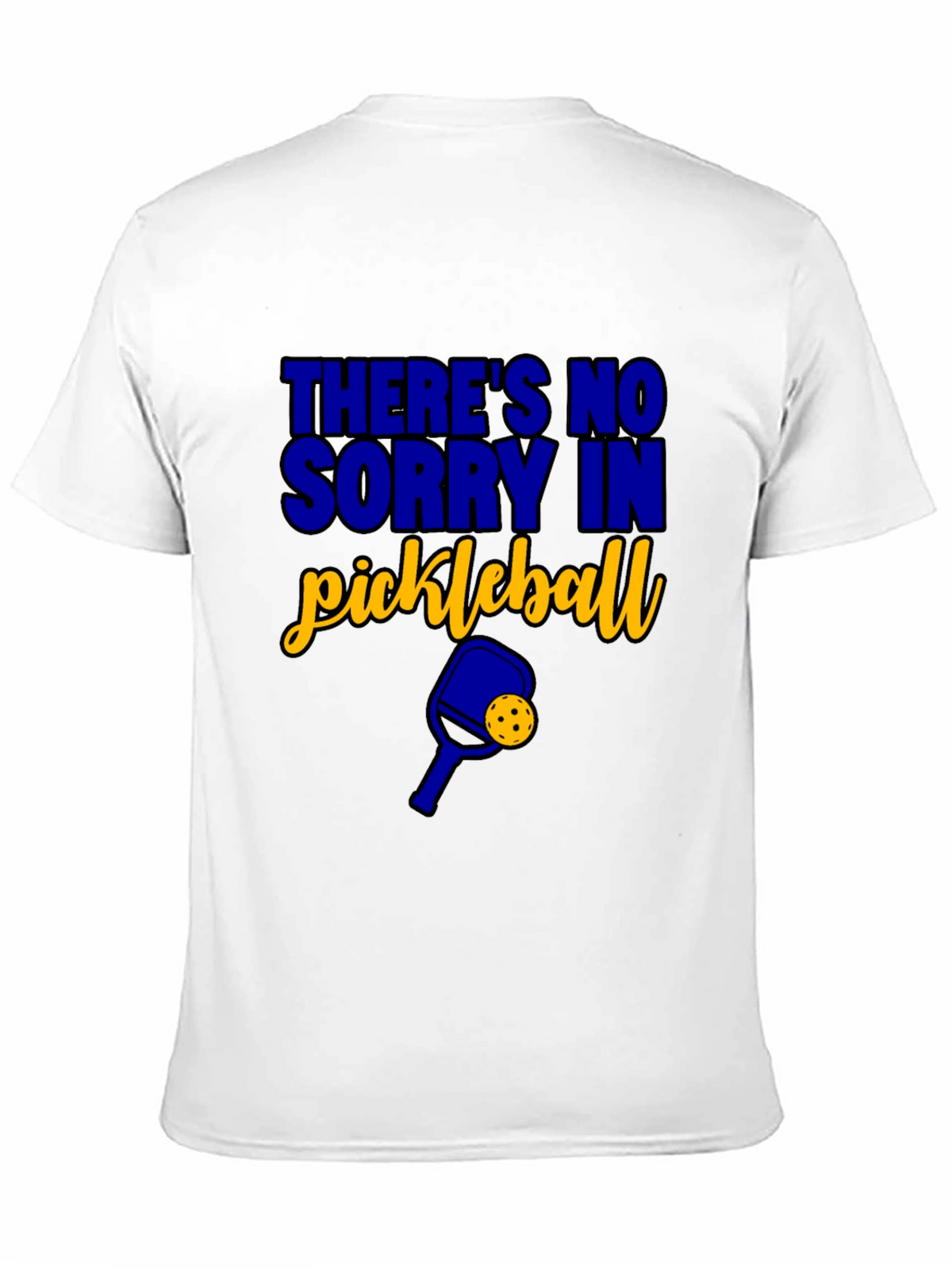 Funny Pickleball T-Shirt - Theres No Sorry