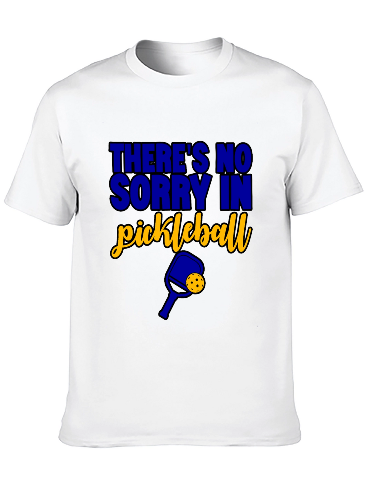 Funny Pickleball T-Shirt - Theres No Sorry