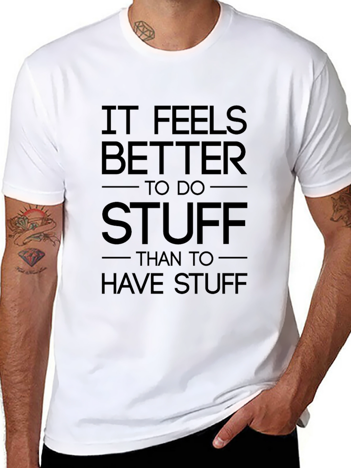 It Feels Better To Do Stuff T-Shirt