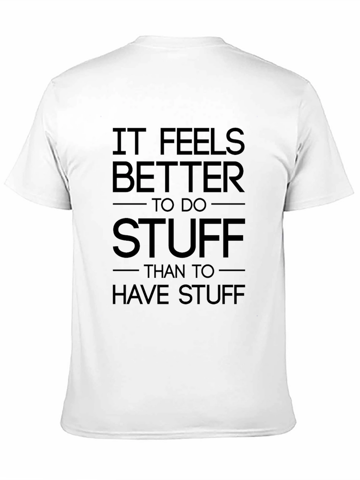 It Feels Better To Do Stuff T-Shirt