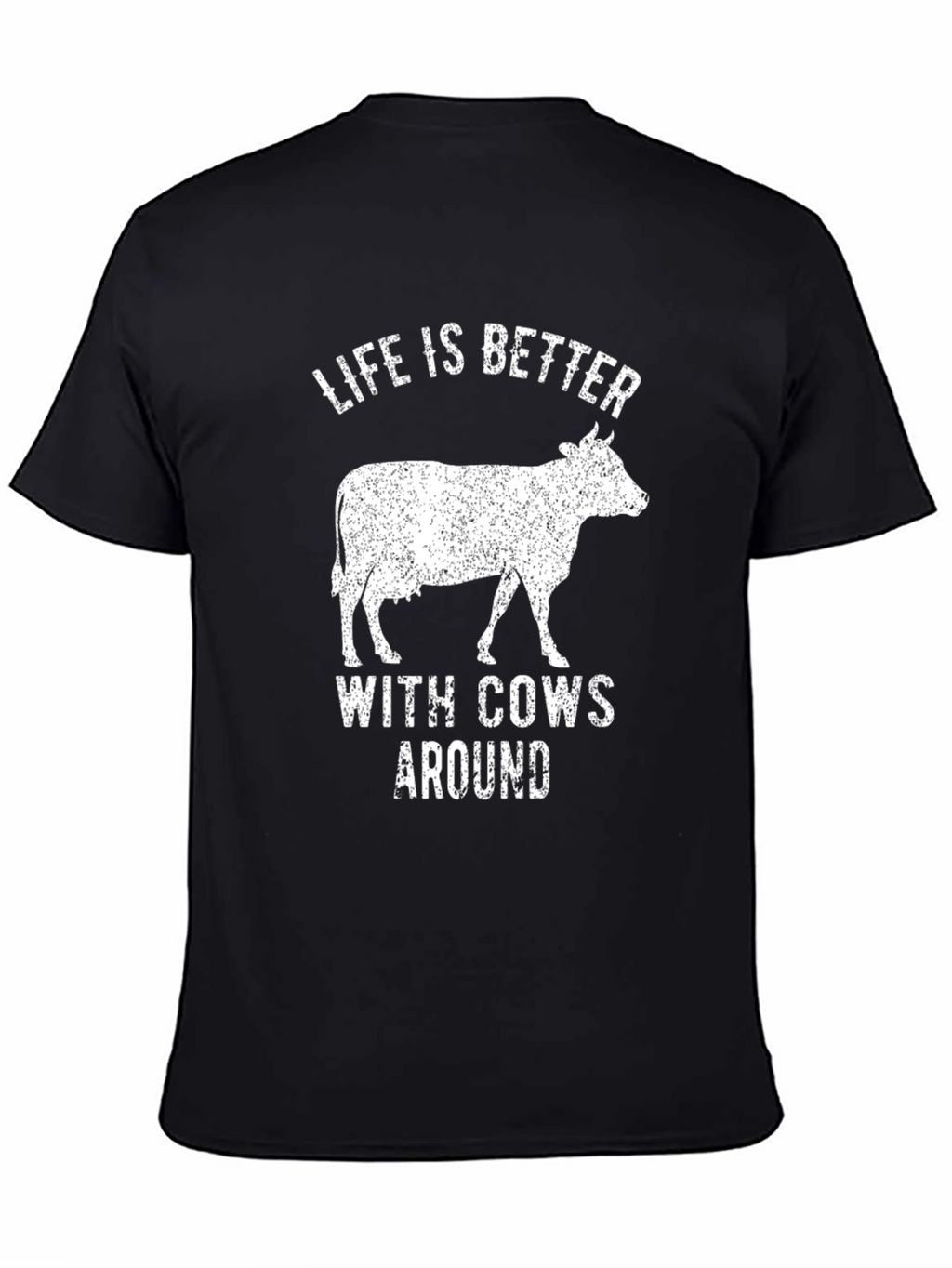 Life Is Better With Cows Around T-Shirt