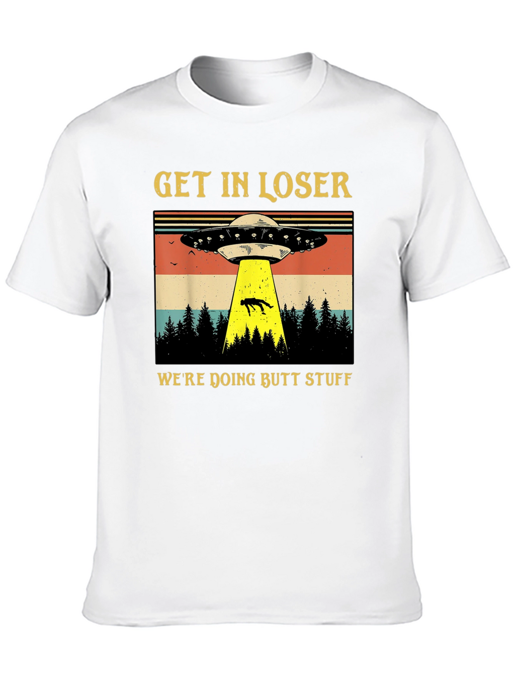 Get In Loser UFO T-Shirt