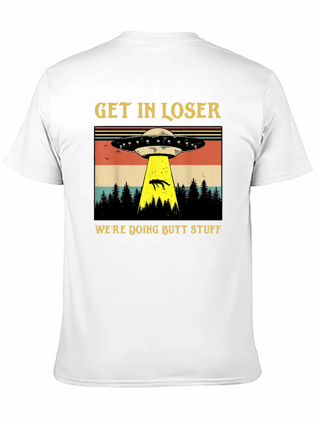 Get In Loser UFO T-Shirt