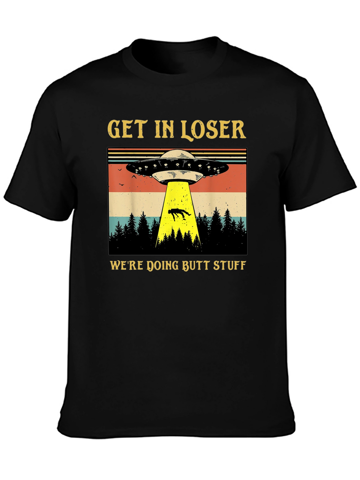 Get In Loser UFO T-Shirt