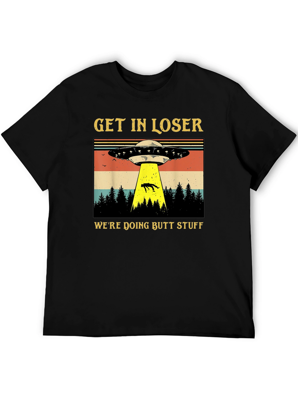 Get In Loser UFO T-Shirt