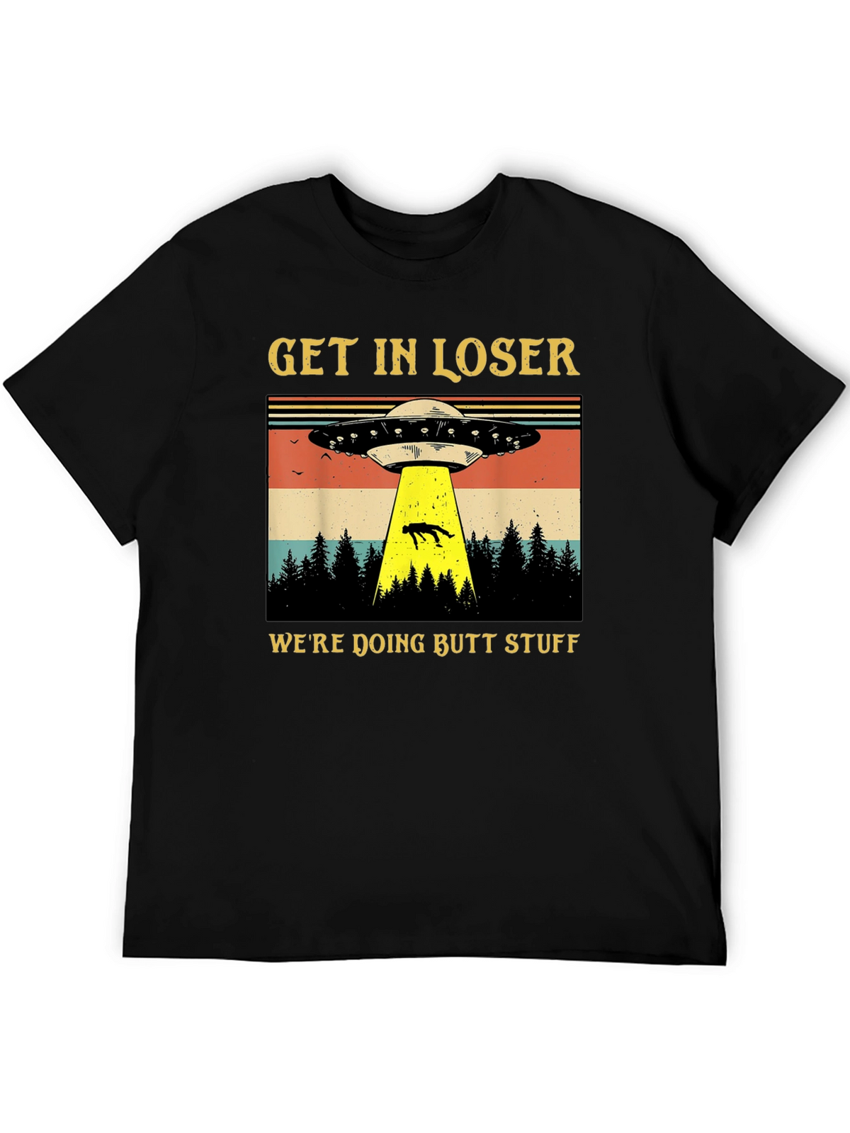 Get In Loser UFO T-Shirt