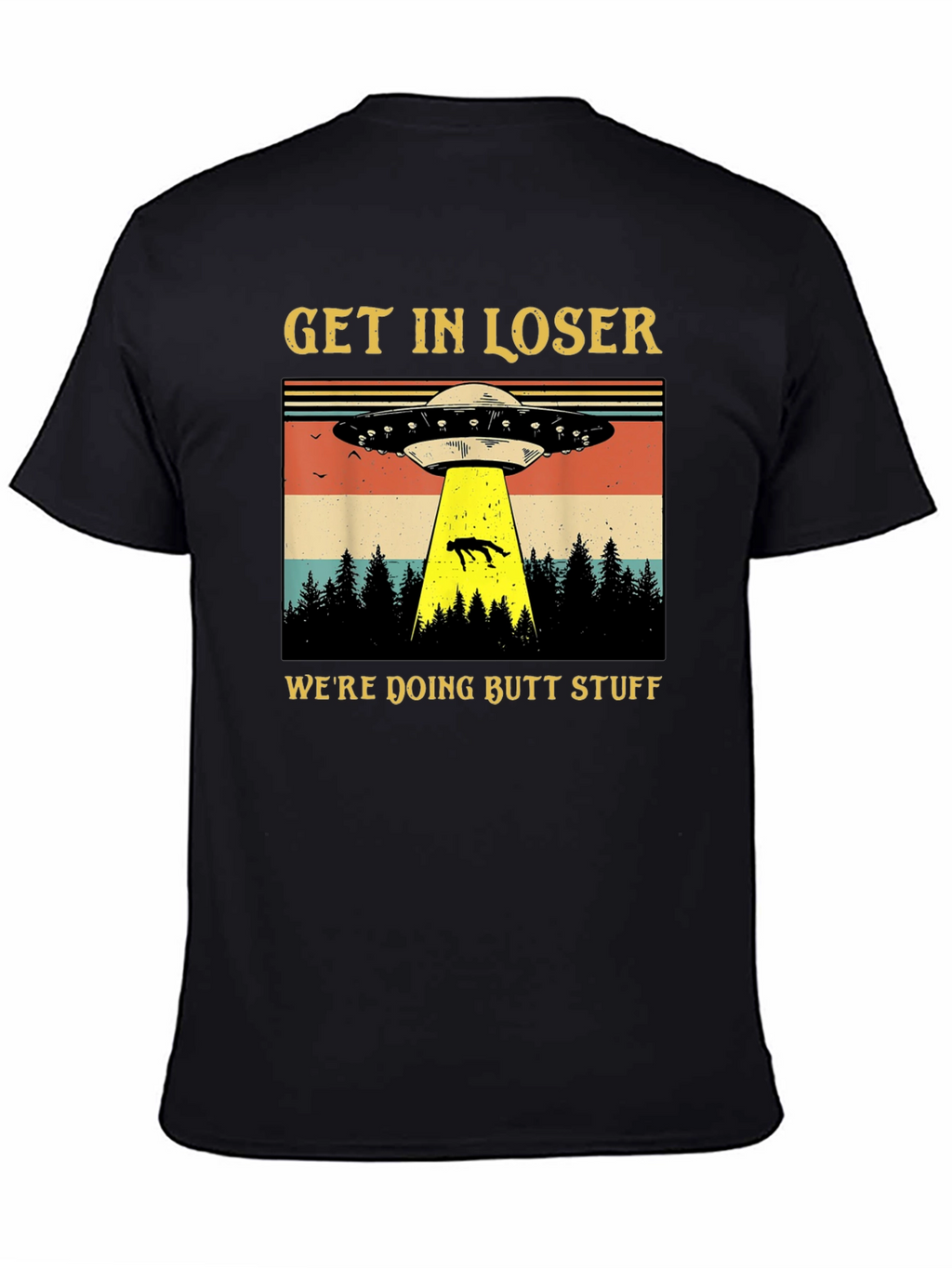 Get In Loser UFO T-Shirt