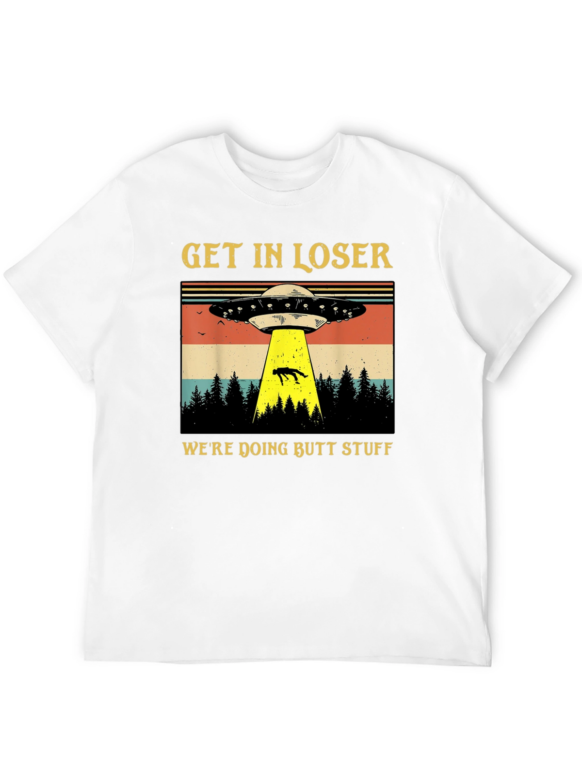 Get In Loser UFO T-Shirt