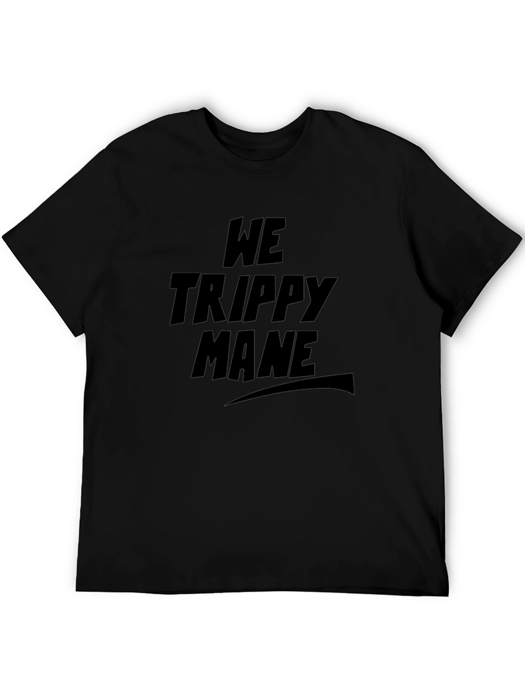 We Trippy Mane Black T-Shirt