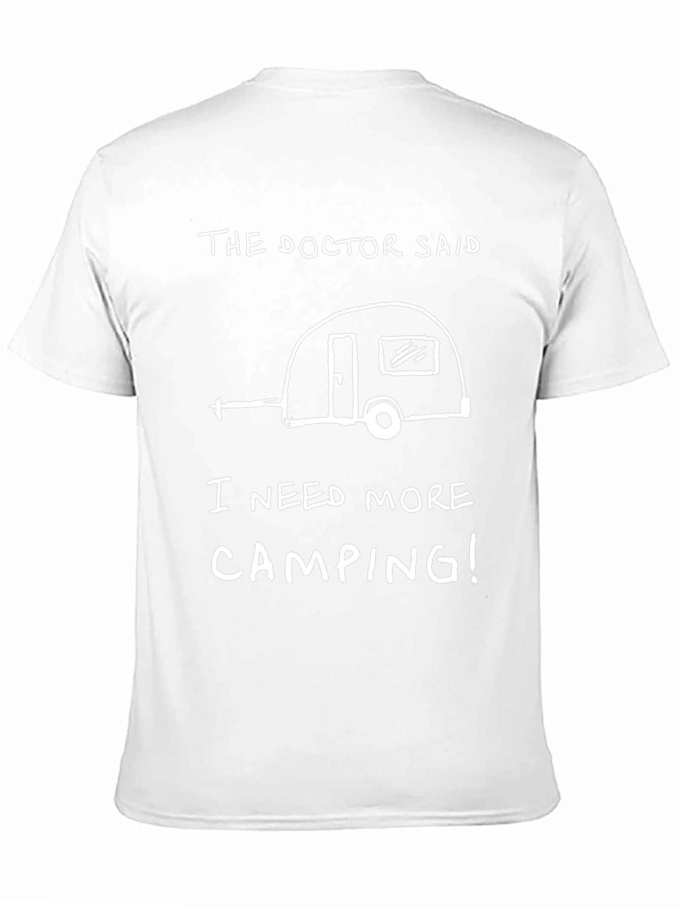 Camping T-Shirt: The Doctor Said I Need More