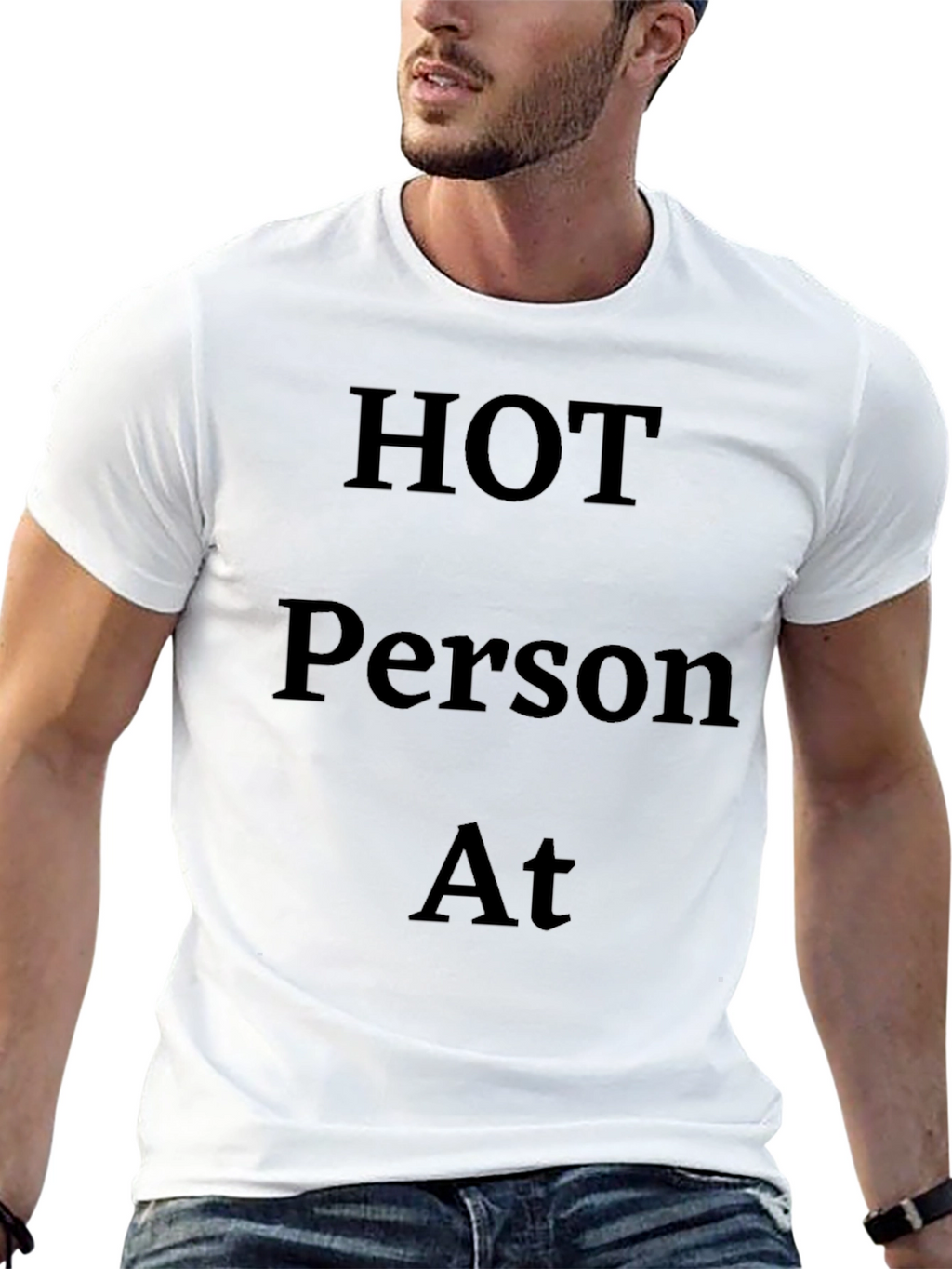 Hot Person At T-Shirt - Black Bold Statement Tee