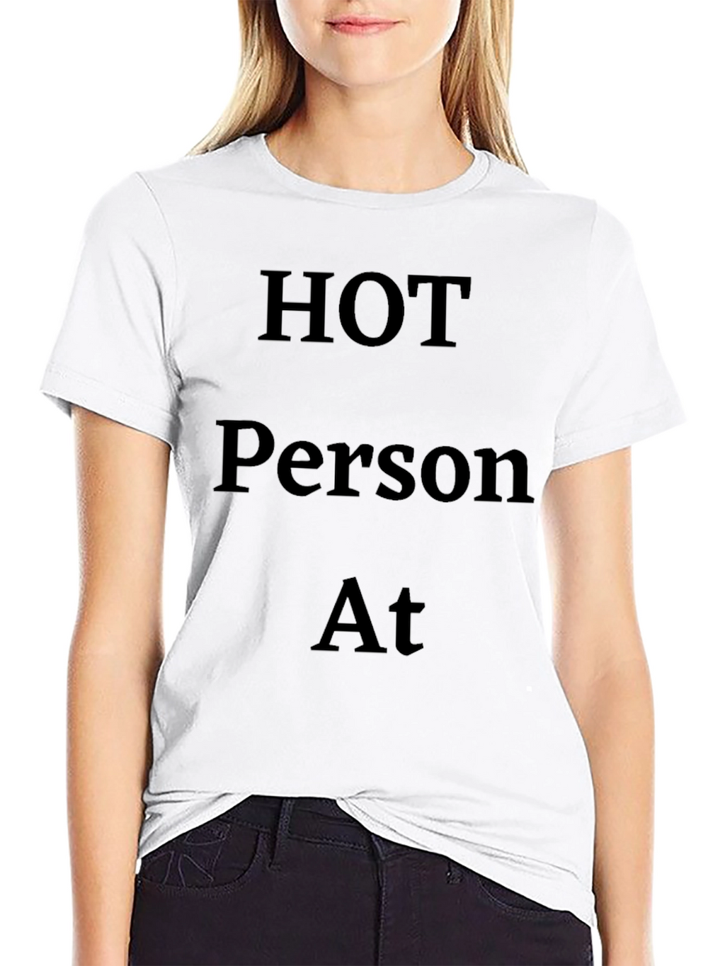 Hot Person At T-Shirt - Black Bold Statement Tee