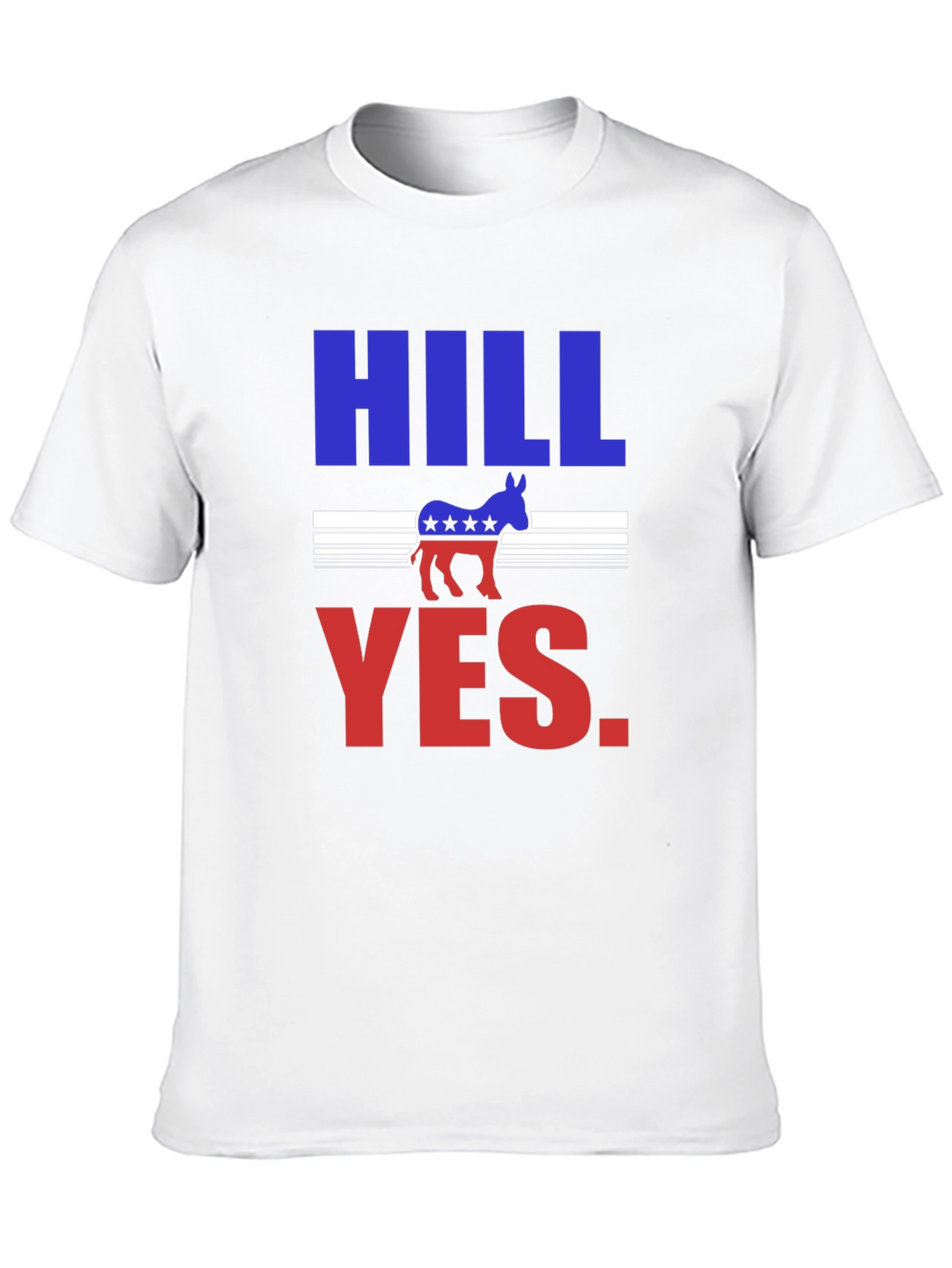 Hill Yes Graphic T-Shirt - Political Statement Tee