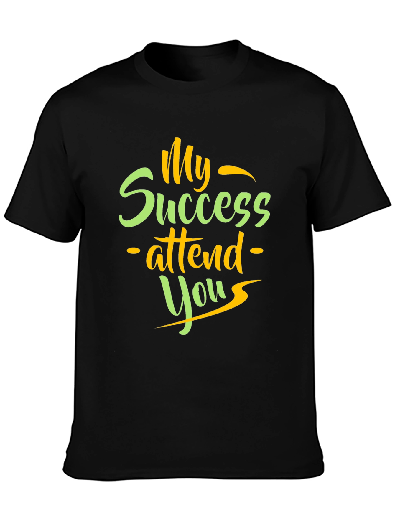 My Success Attend You T-Shirt
