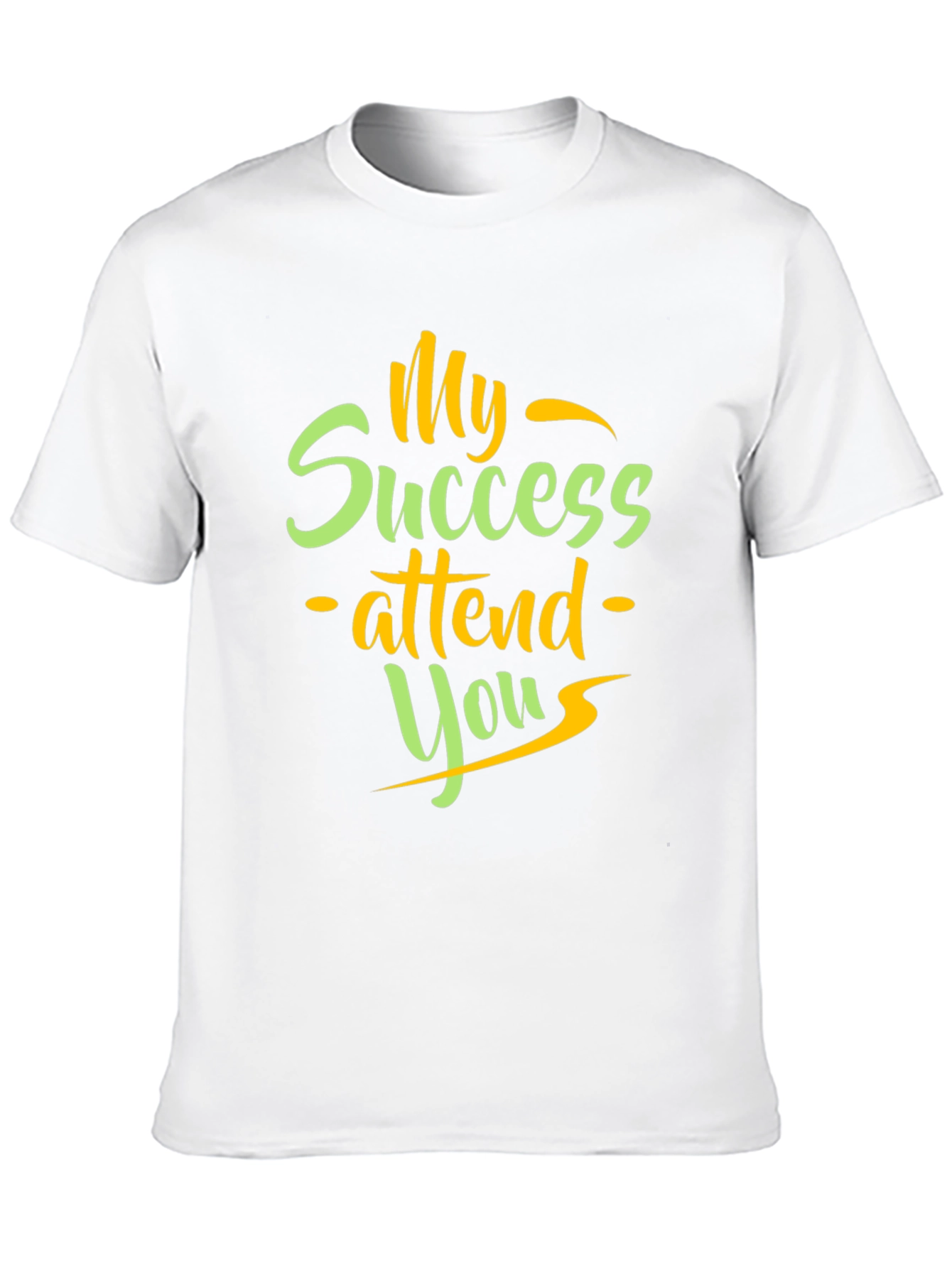 My Success Attend You T-Shirt