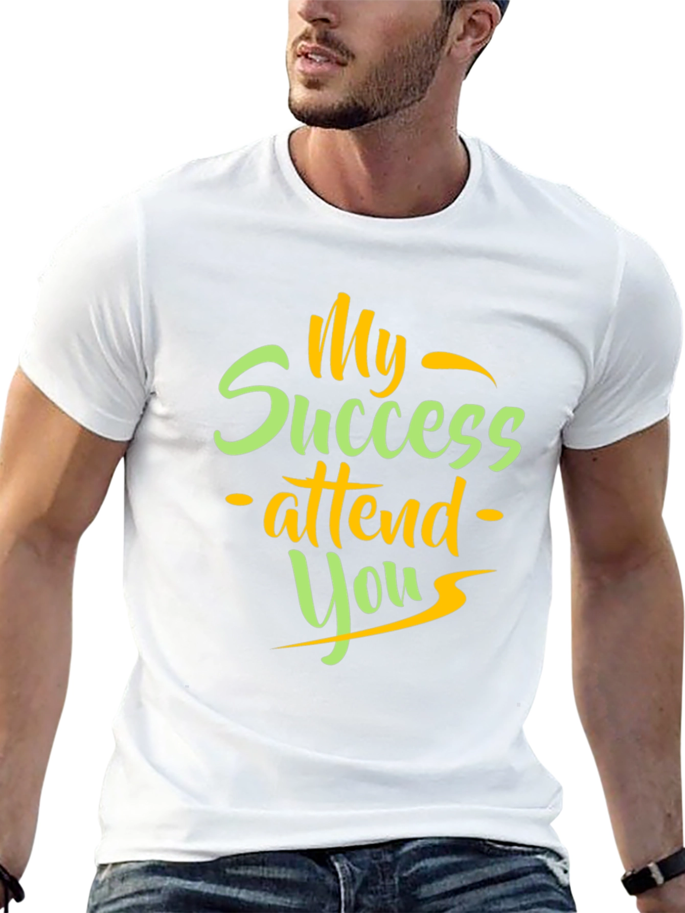 My Success Attend You T-Shirt