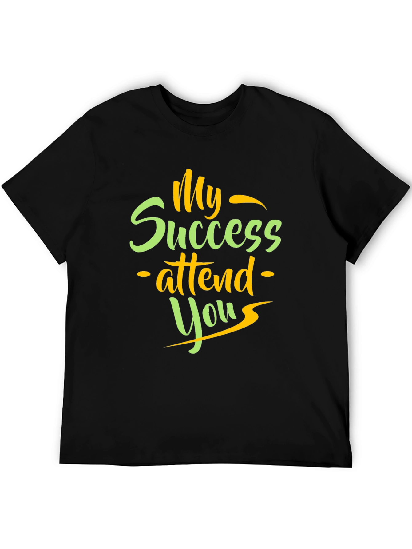 My Success Attend You T-Shirt