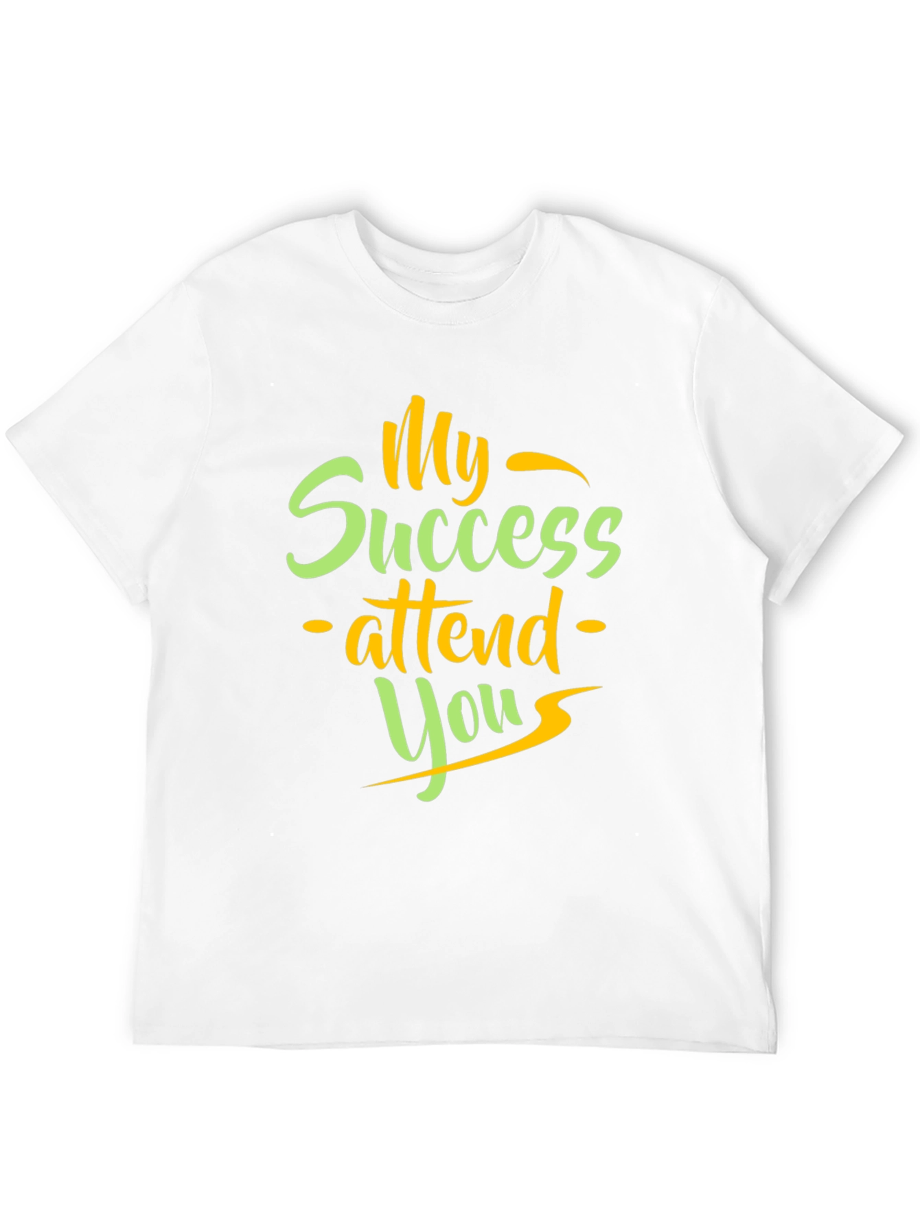 My Success Attend You T-Shirt