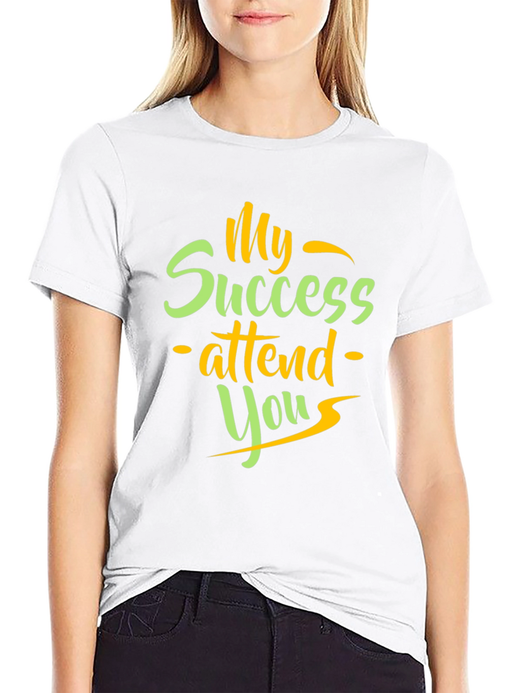 My Success Attend You T-Shirt