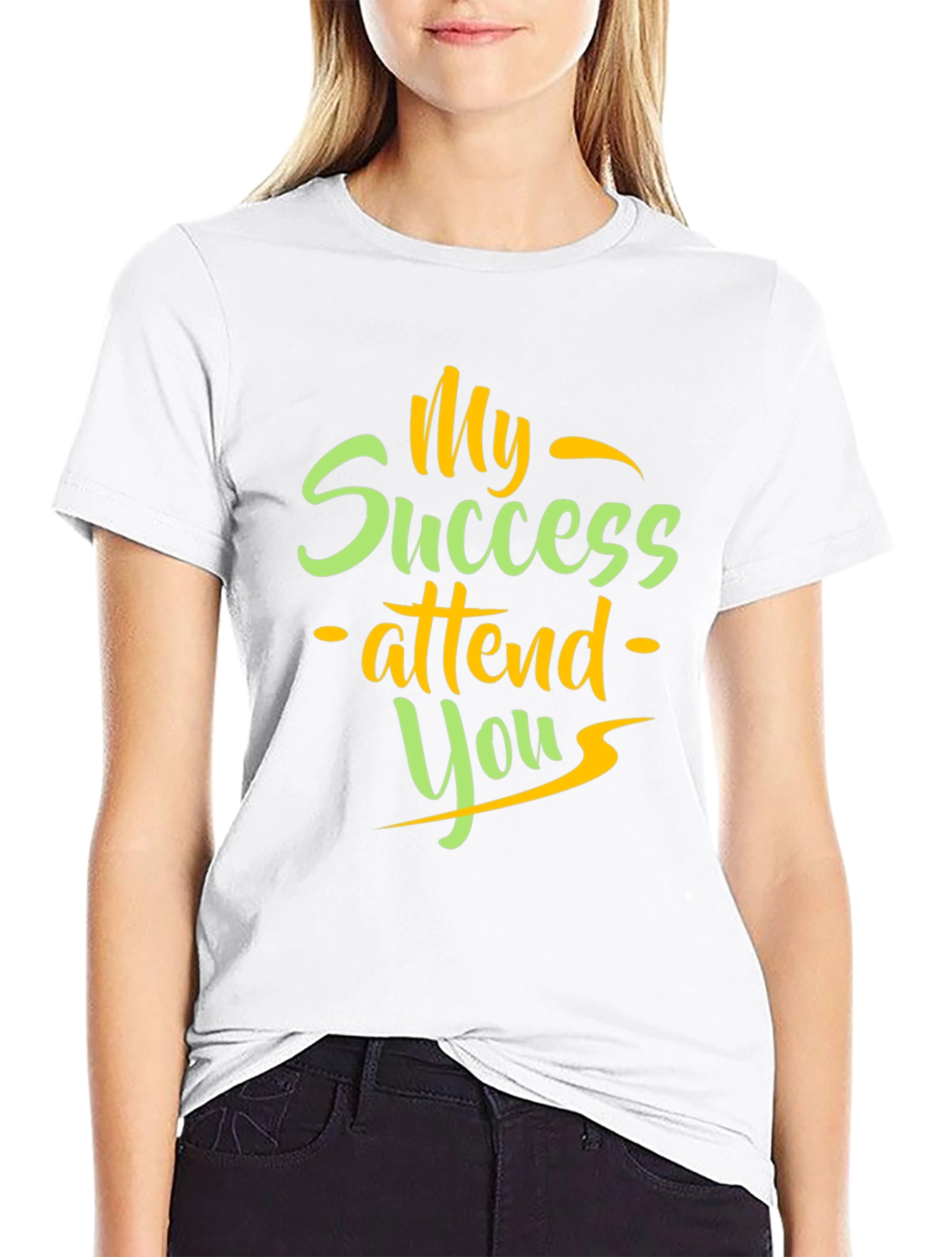 My Success Attend You T-Shirt