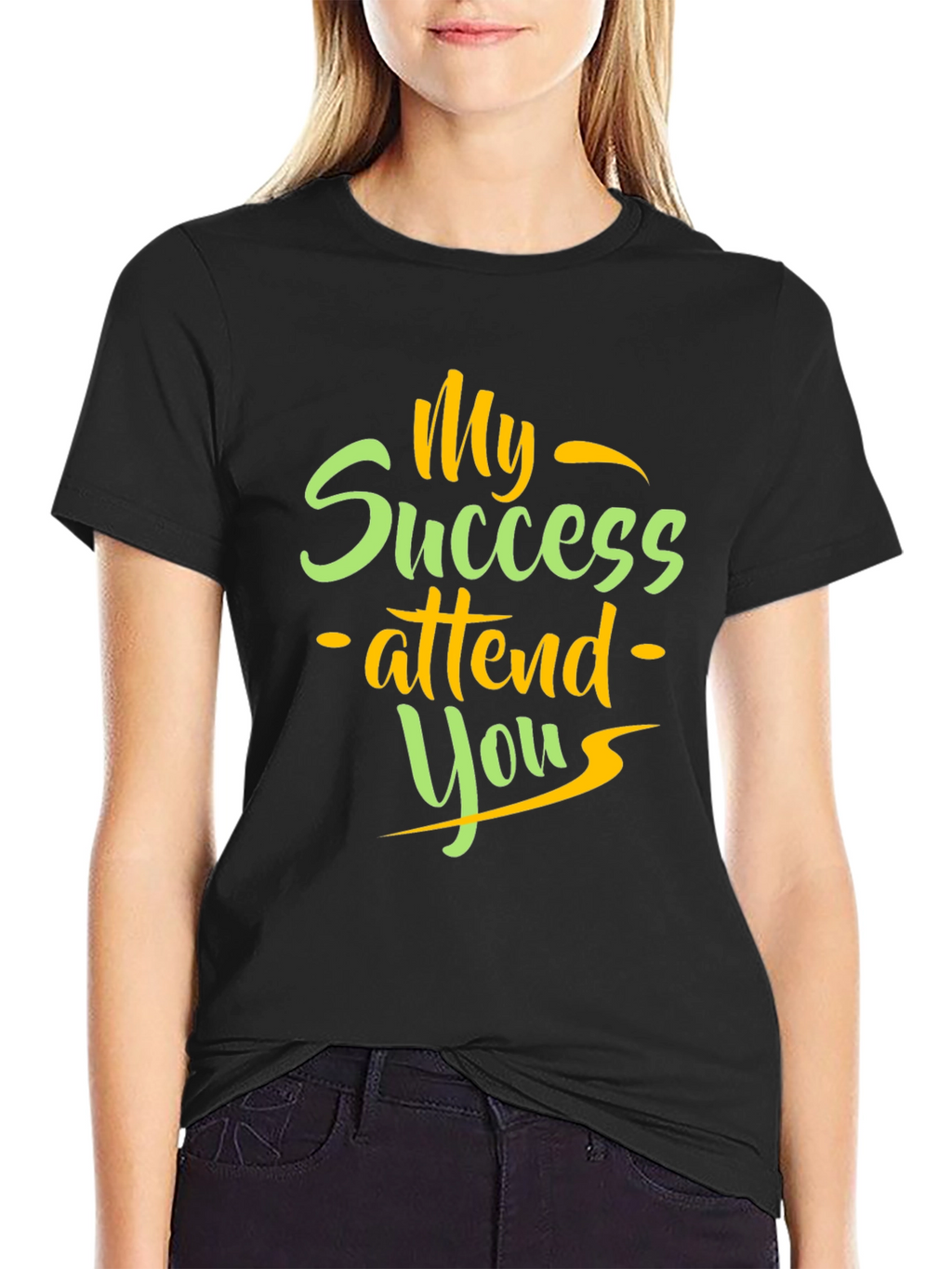 My Success Attend You T-Shirt