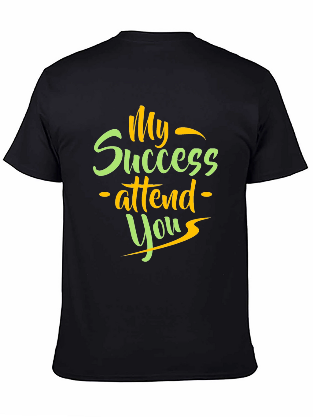 My Success Attend You T-Shirt