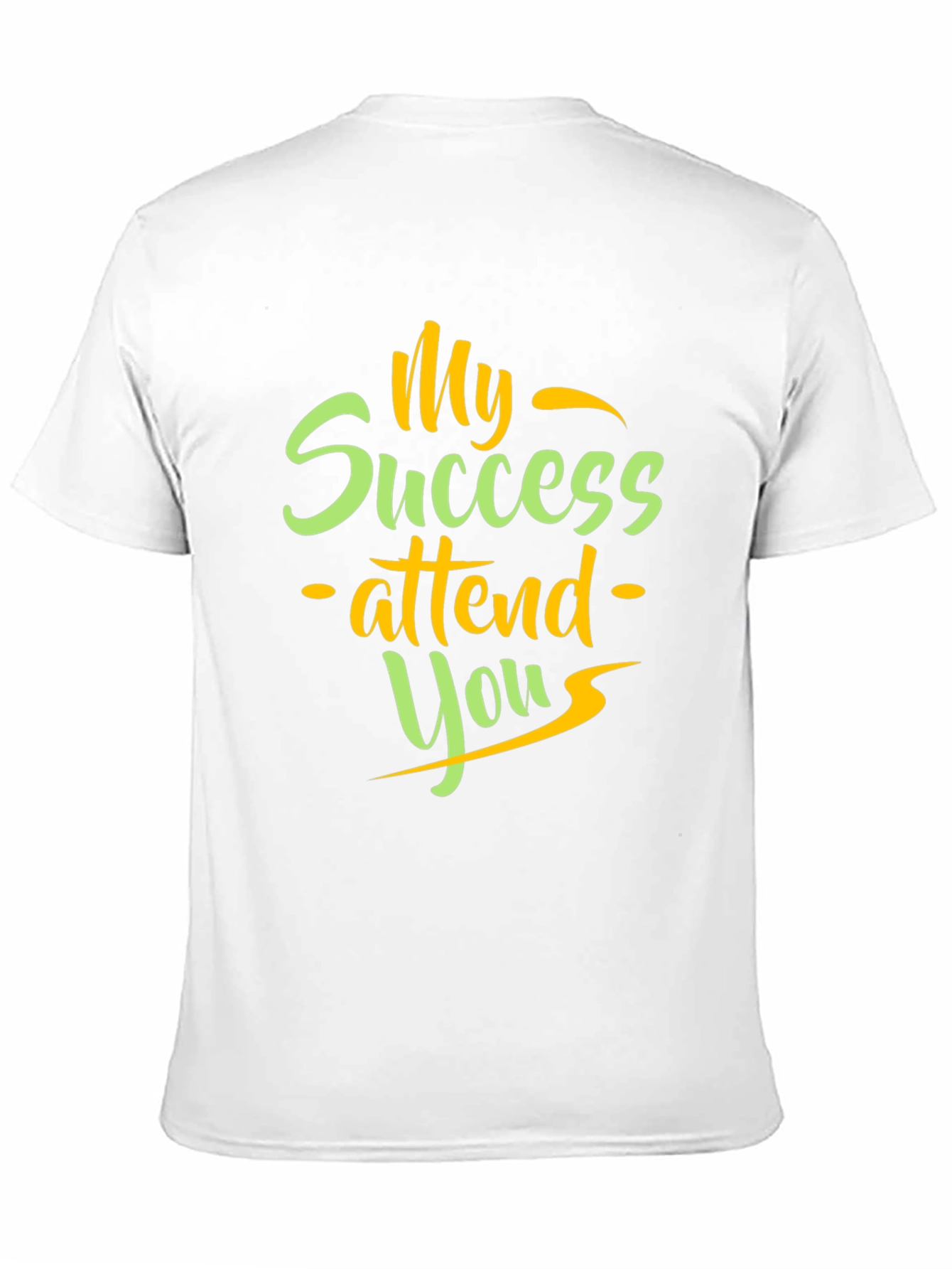My Success Attend You T-Shirt