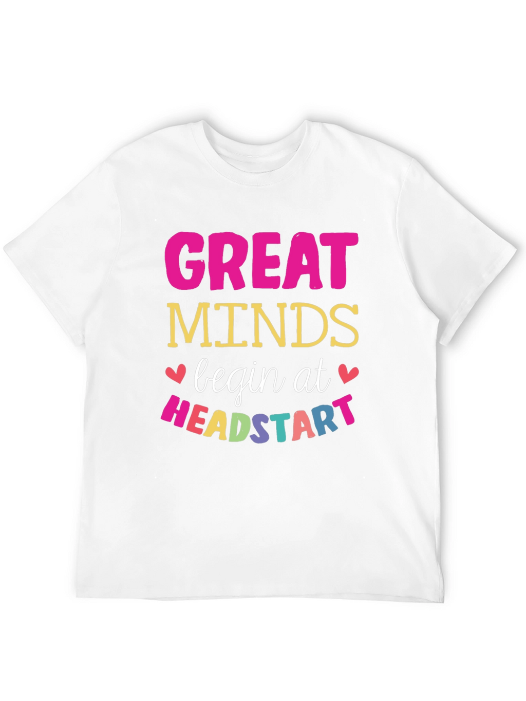 Great Minds Begin at Head Start T-Shirt