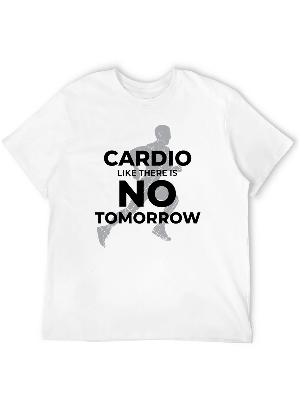 Cardio Like Theres No Tomorrow T-Shirt