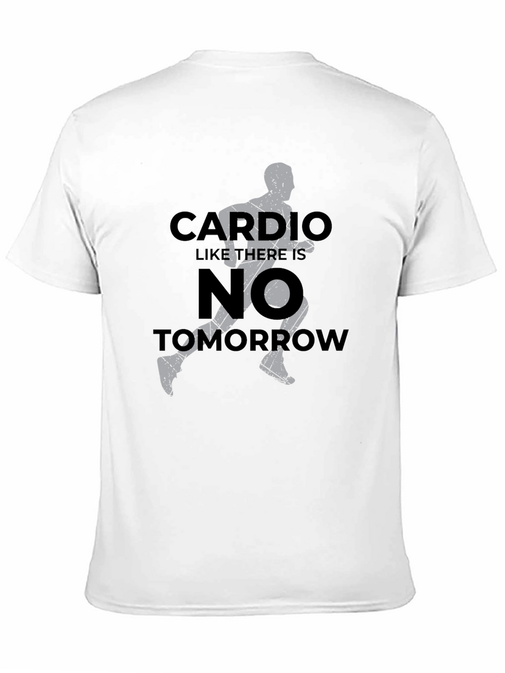 Cardio Like Theres No Tomorrow T-Shirt
