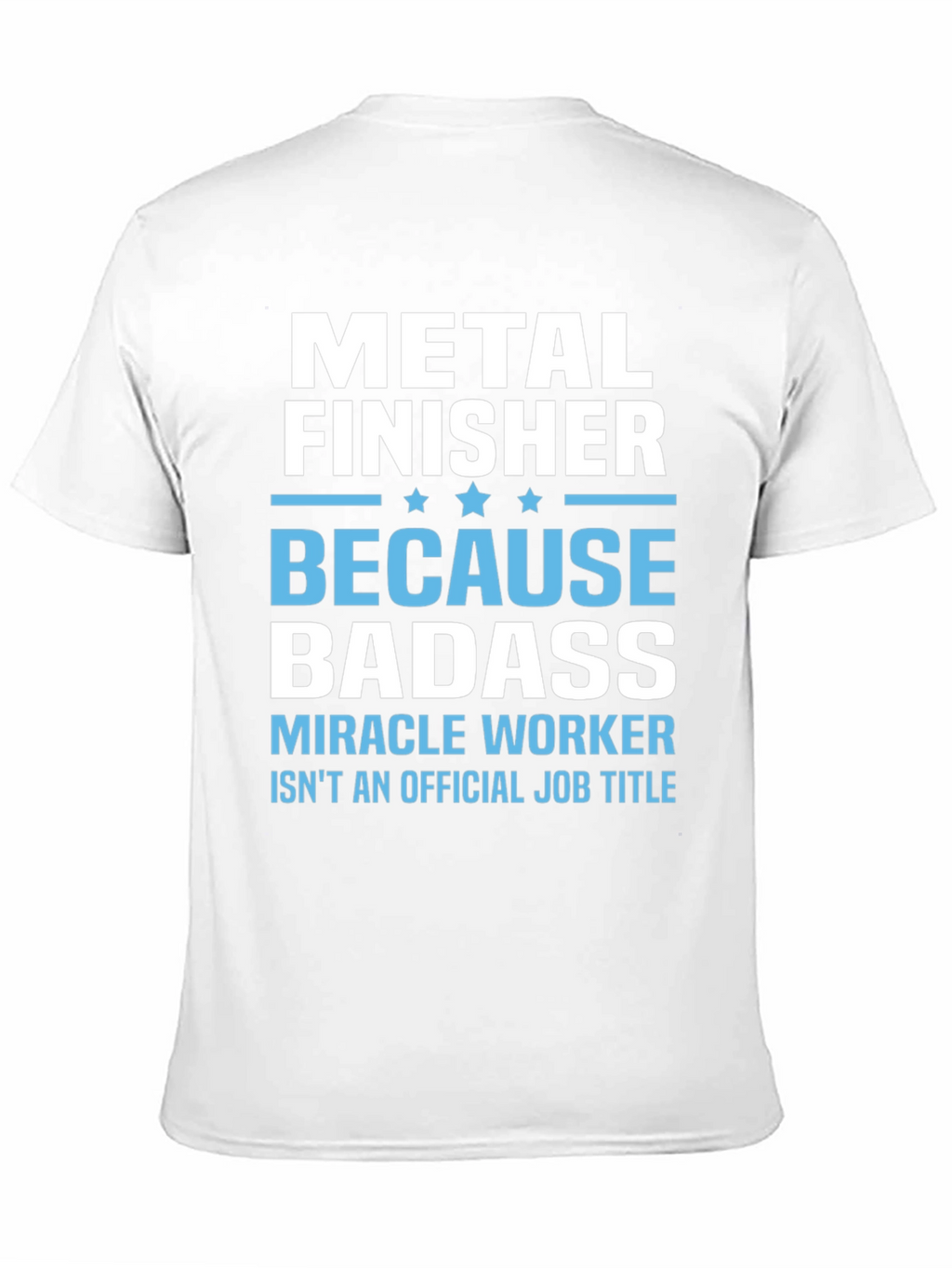 Metal Finisher Badass T-Shirt Funny Job Title Tee