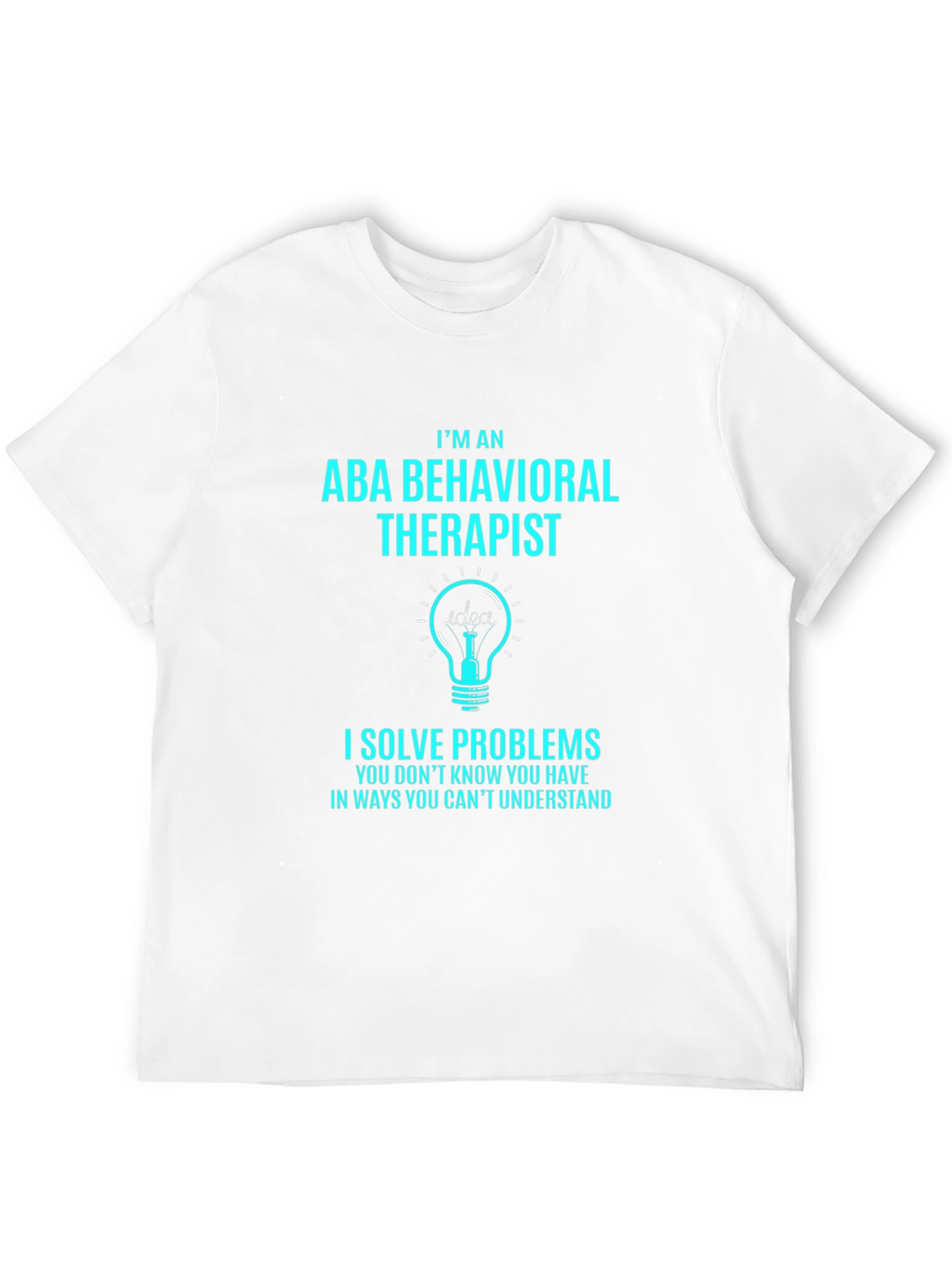 ABA Behavioral Therapist Novelty T-Shirt