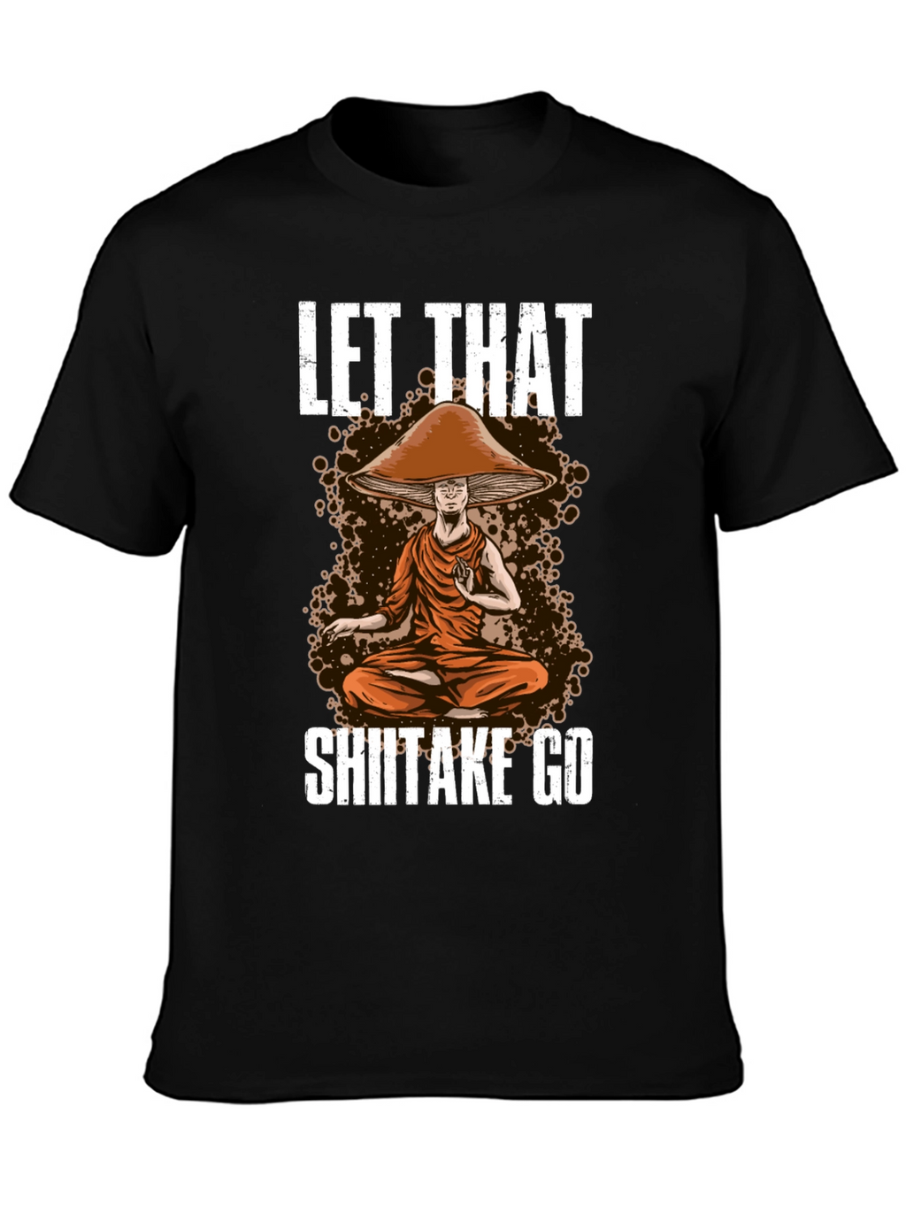 Let That Shiitake Go T-Shirt