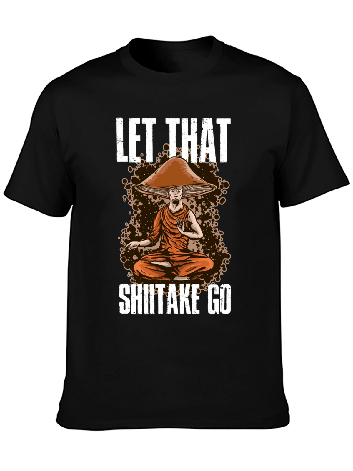 Let That Shiitake Go T-Shirt