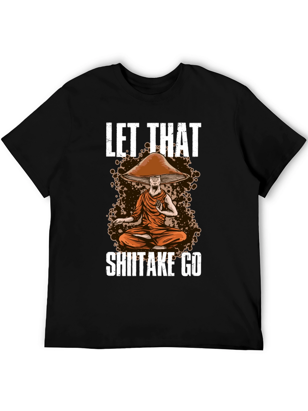 Let That Shiitake Go T-Shirt